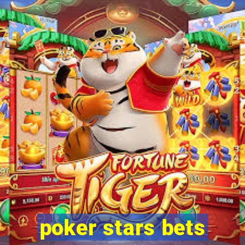 poker stars bets