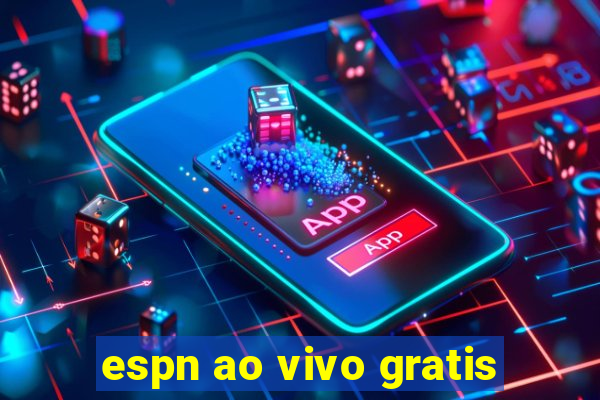 espn ao vivo gratis