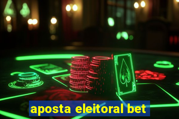 aposta eleitoral bet