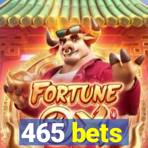 465 bets