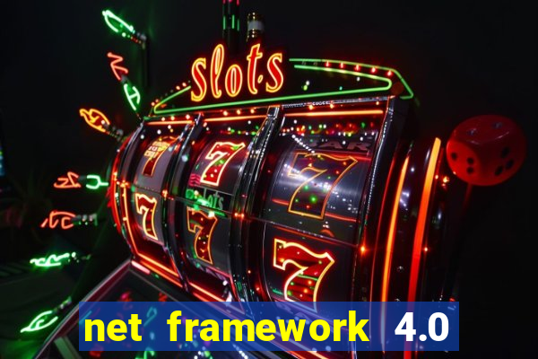 net framework 4.0 v 30319 windows 7 64 bit