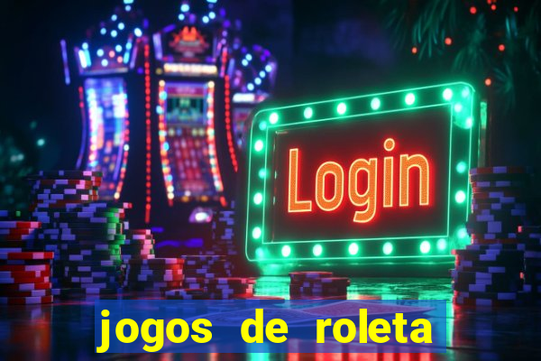 jogos de roleta valendo dinheiro