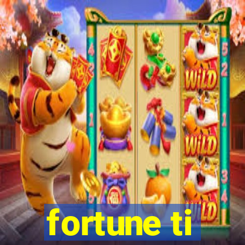 fortune ti