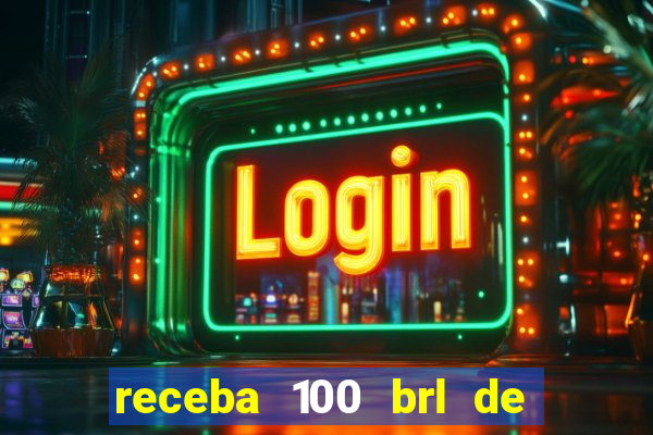 receba 100 brl de graça pix saque rápido plataforma