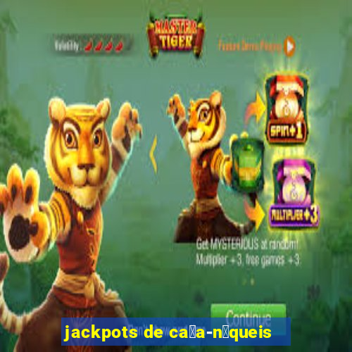 jackpots de ca莽a-n铆queis