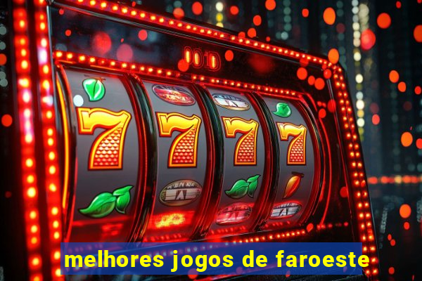 melhores jogos de faroeste