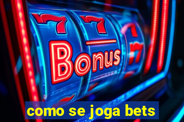 como se joga bets