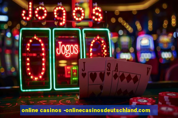 online casinos -onlinecasinosdeutschland.com