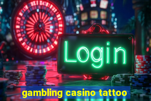 gambling casino tattoo