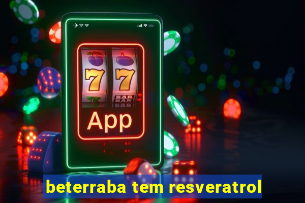 beterraba tem resveratrol