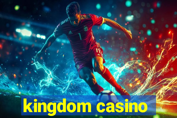 kingdom casino