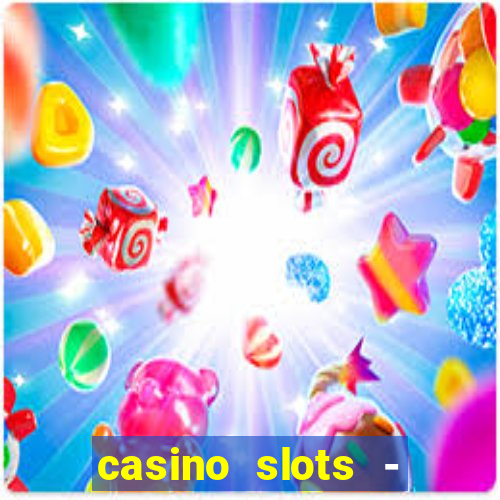 casino slots - jackpot slots