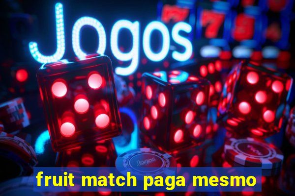 fruit match paga mesmo