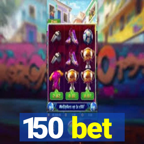 150 bet