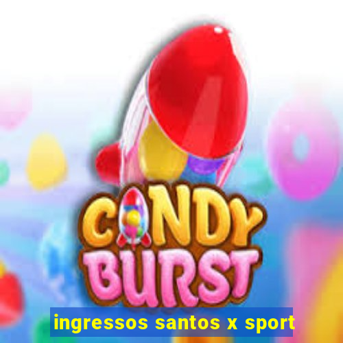 ingressos santos x sport