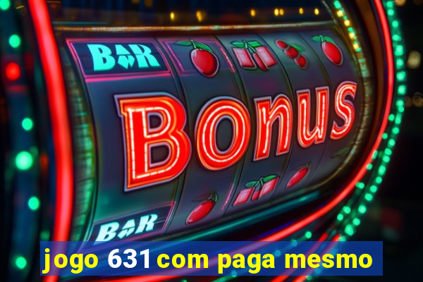 jogo 631 com paga mesmo