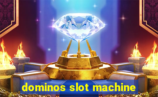 dominos slot machine