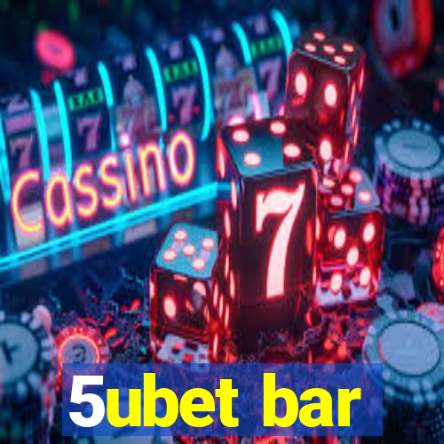 5ubet bar