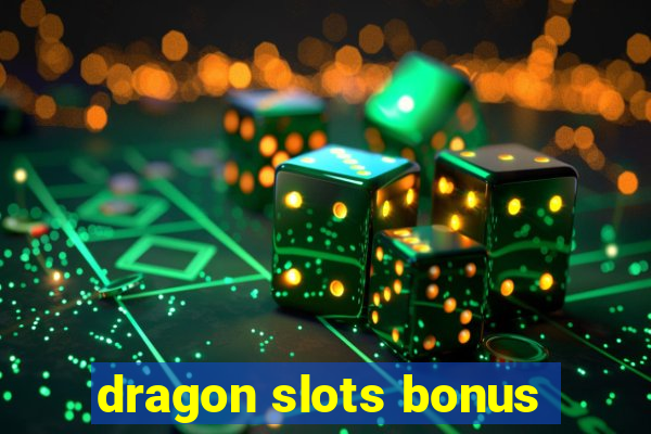 dragon slots bonus