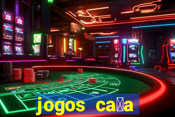 jogos ca莽a n铆queis gr谩tis para baixar