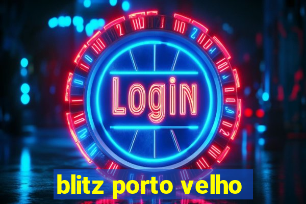 blitz porto velho