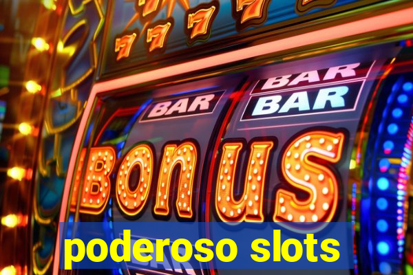 poderoso slots