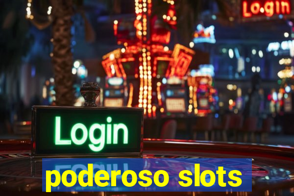 poderoso slots