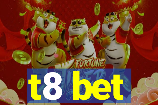 t8 bet