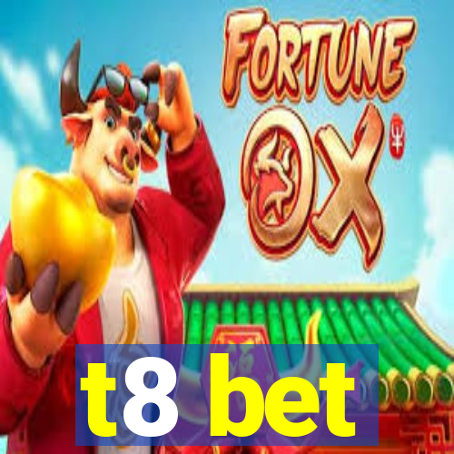 t8 bet