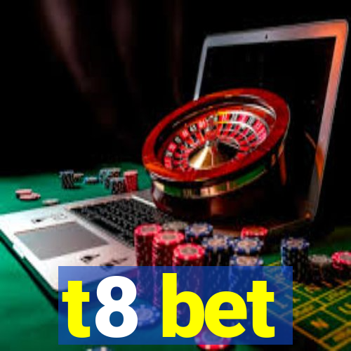 t8 bet