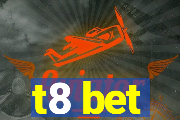 t8 bet