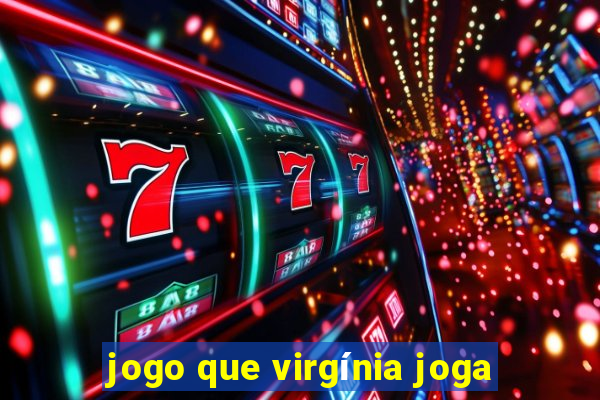 jogo que virgínia joga