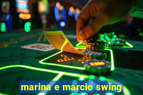 marina e marcio swing