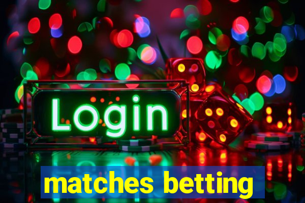 matches betting