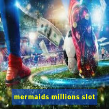 mermaids millions slot