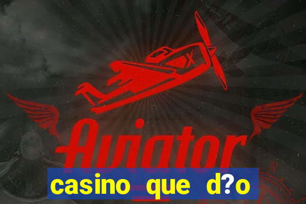 casino que d?o b?nus no cadastro