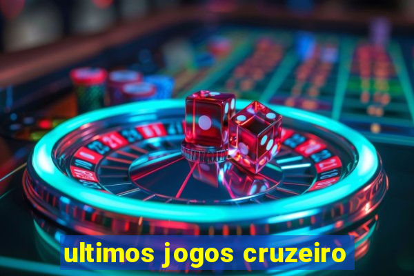 ultimos jogos cruzeiro