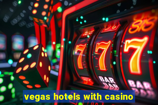 vegas hotels with casino