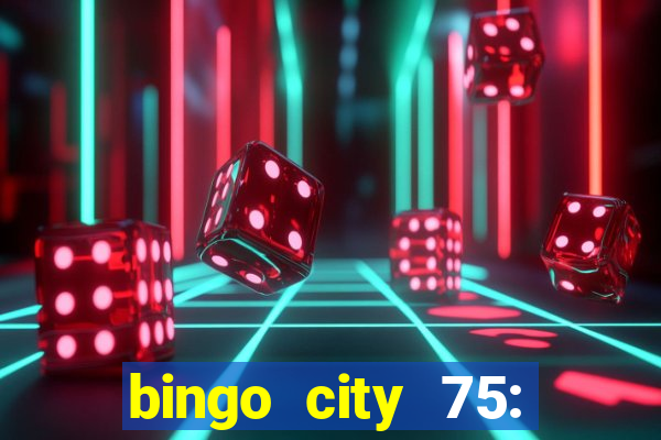 bingo city 75: bingo & slots