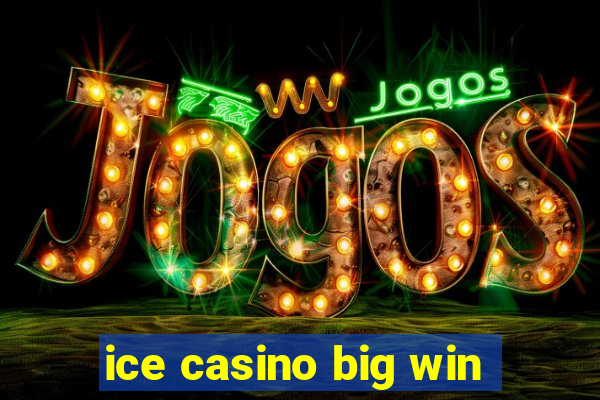 ice casino big win