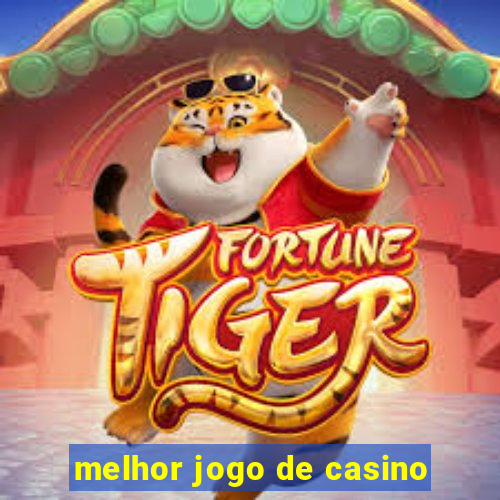 melhor jogo de casino