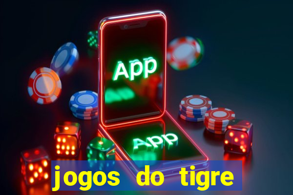 jogos do tigre para ganhar dinheiro