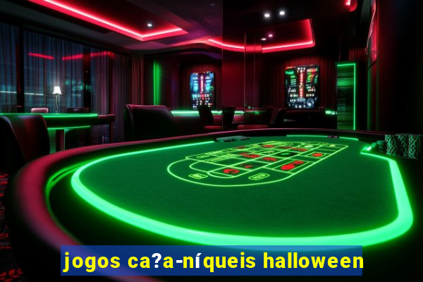 jogos ca?a-níqueis halloween