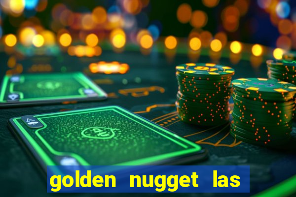 golden nugget las vegas casino