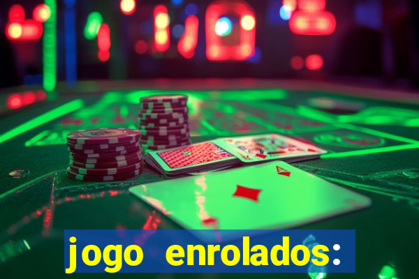 jogo enrolados: problema em dobro