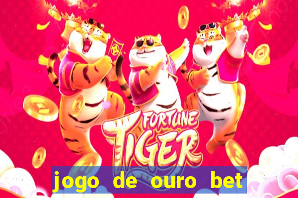 jogo de ouro bet como sacar