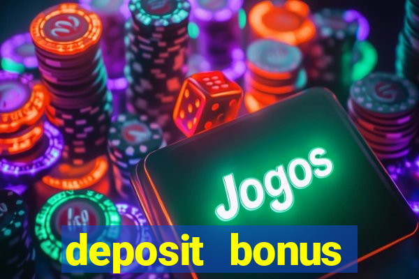 deposit bonus online casinos