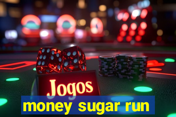 money sugar run