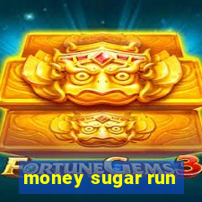 money sugar run