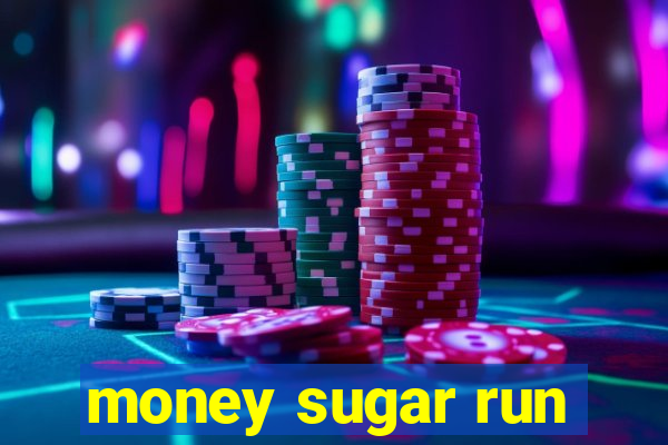 money sugar run